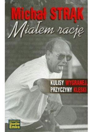 Miałem rację - Michał Strąk - książka reportaż wyd. 2005