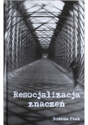 Resocjalizacja znaczeń - Bożena Ptak - książka  wyd. 2010