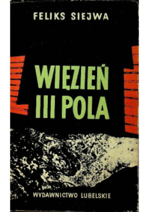Więzień III pola - Feliks Siejwa - książka historyczna wyd. 1964
