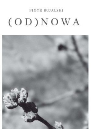Od(nowa) - Piotr Bujalski - książka  wyd. 2023