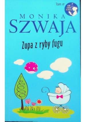 Zupa z ryby fugu Tom 17 - Monika Szwaja - książka  wyd. 2015