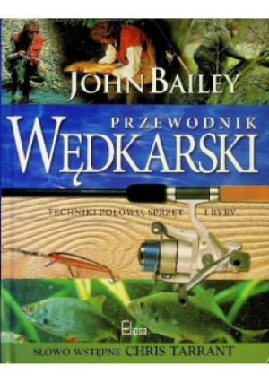 Przewodnik wędkarski - John Bailey - książka  wyd. 2001