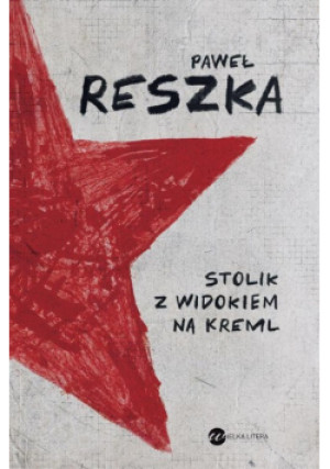 Stolik z widokiem na Kreml - Paweł Reszka - książka historyczna wyd. 2024