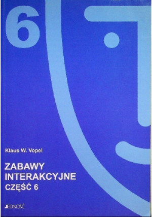 Zabawy interakcyjne Część 6 - Klaus W. Vopel - książka  wyd. 1999