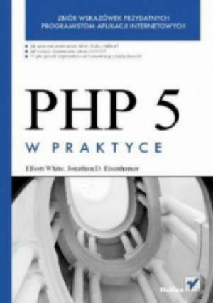 PHP 5 w praktyce - Elliott White - książka  wyd. 2007
