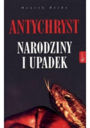 Antychryst Narodziny i upadek - Henryk Bejda - książka  wyd. 2014