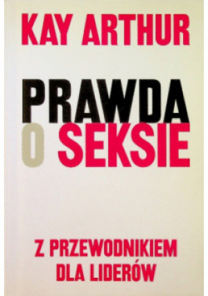 Prawda o seksie - Kay Arthur - książka  wyd. 2008