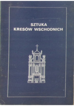 Sztuka Kresów Wschodnich - książka  wyd. 1994