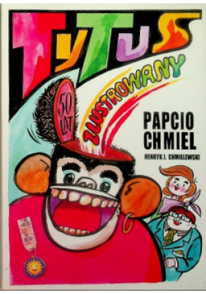 Tytus zlustrowany - Papcio Chmiel - książka  wyd. 2006