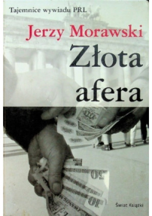 Złota afera - Jerzy Morawski - książka historyczna wyd. 2007