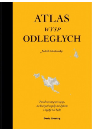 Atlas wysp odległych - Judith Schalansky - książka  wyd. 2024