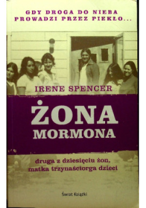 Żona mormona - Irene Spencer - książka historyczna wyd. 2012
