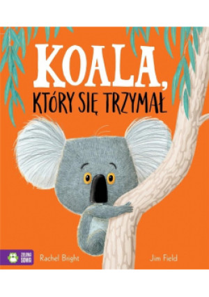 Koala, który się trzymał - Bright Rachel - książka  wyd. 2023