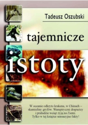 Tajemnicze istoty - Tadeusz Oszubski - książka  wyd. 2004
