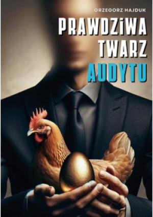Prawdziwa twarz audytu - Grzegorz Hajduk - książka  wyd. 2024
