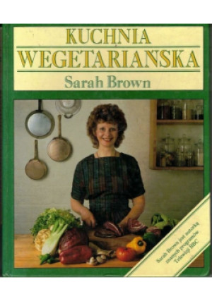 Kuchnia wegetariańska - Sarah Brown - książka  wyd. 1991