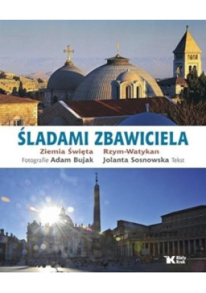 Śladami Zbawiciela - Jolanta Sosnowska - książka  wyd. 2018
