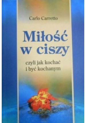 Miłość w ciszy - Carlo Carretto - książka  wyd. 2003