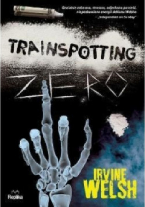 Trainspotting zero - Irvine Welsh - książka  wyd. 2016