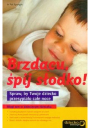 Brzdącu śpij słodko - Pat Spungin - książka  wyd. 2009