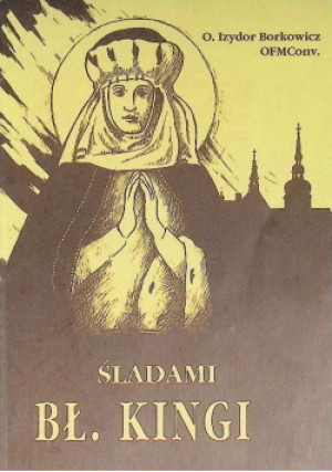 Śladami bł. Kingi - Izydor Borkowicz - książka  wyd. 1991