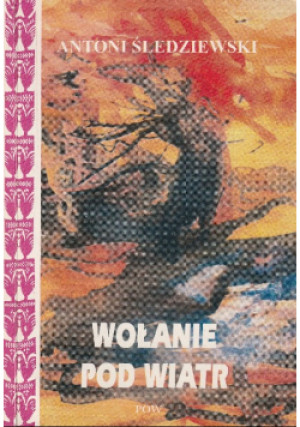 Wołanie pod wiatr - Antoni Śledziewski - książka  wyd. 2002