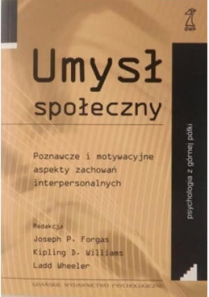 Umysł społeczny - Joseph P. Forgas, Kipling D. Williams, Ladd Wheeler - książka  wyd. 2005