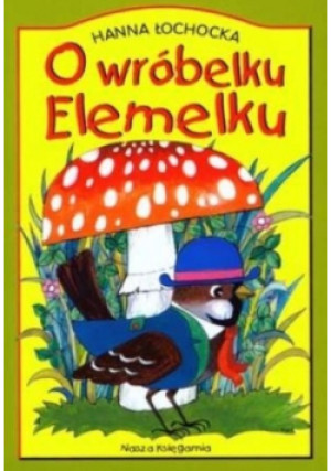 O wróbelku Elemelku - Hanna Łochocka - książka  wyd. 2005