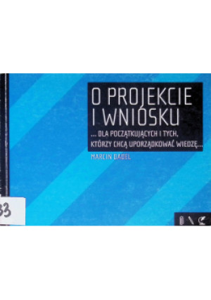O projekcie i wniosku - Marcin Dadel - książka  wyd. 2008