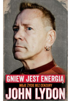 Gniew jest energią - John Lydon - książka  wyd. 2015