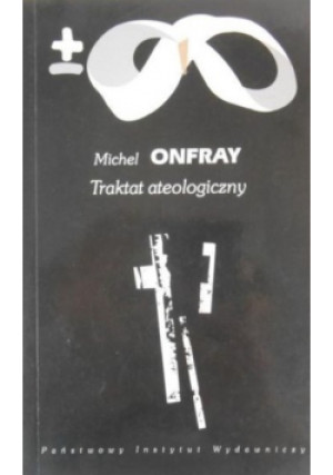 Traktat ateologiczny - Michel Onfray - książka  wyd. 2008