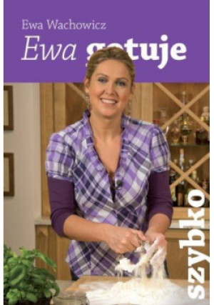Ewa gotuje Szybko - Ewa Wachowicz - książka  wyd. 2012