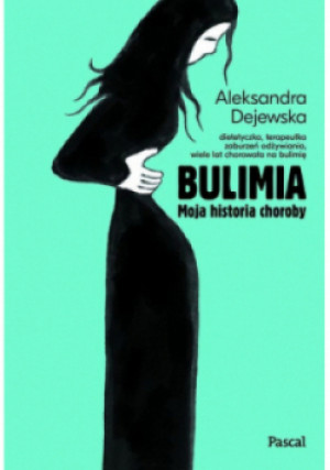 Bulimia Moja historia choroby. - Aleksandra Dejewska - książka  wyd. 2020