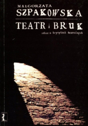 Teatr i Bruk - Małgorzata Szpakowska - książka  wyd. 2006