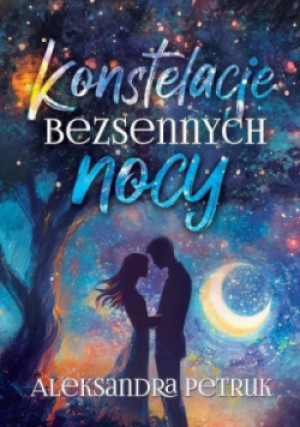 Konstelacje bezsennych nocy - Aleksandra Petruk - książka  wyd. 2025