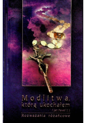 Modlitwa którą ukochałem - książka  wyd. 2006