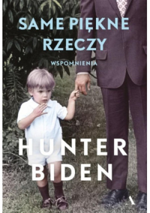 Same piękne rzeczy - Hunter Biden - książka  wyd. 2021