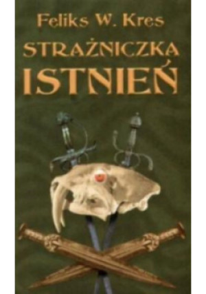Strażniczka Istnień - Feliks W. Kres - książka fantasy wyd. 2004