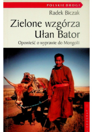 Zielone wzgórza Ułan Bator - Radek Biczak - książka  wyd. 2010