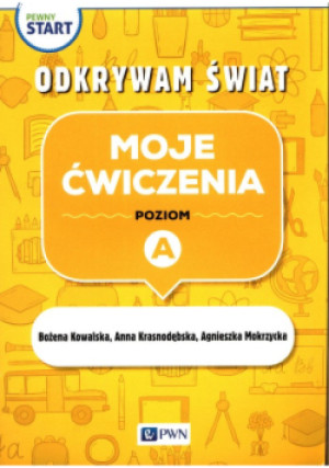 Pewny start. Odkrywam świat. Moje ćwiczenia poziom A - Bożena Kowalska, Anna Krasnodębska, Agn Mokrzycka - książka  wyd. 2020