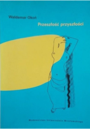 Przeszłość przyszłości - Waldemar Okoń - książka  wyd. 2005