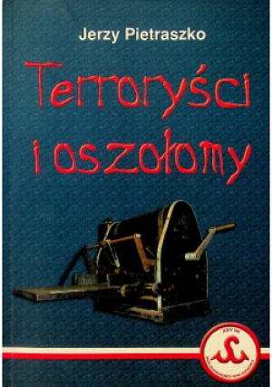Terroryści i oszołomy - Jerzy Pietraszko - książka historyczna wyd. 2007