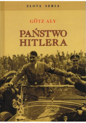 Państwo Hitlera - Aly Gotz - książka historyczna wyd. 2023