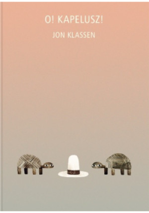 O Kapelusz - Jon Klassen - książka  wyd. 2016