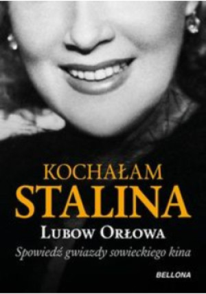 Kochałam Stalina - Lubow Orłowa - książka  wyd. 2016