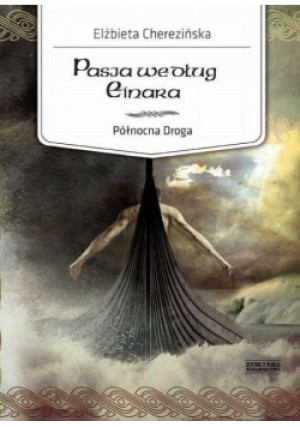 Pasja według Einara - Elżbieta Cherezińska - książka  wyd. 2011