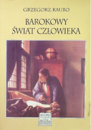 Barokowy świat człowieka - Grzegorz Raubo - książka historyczna wyd. 1997