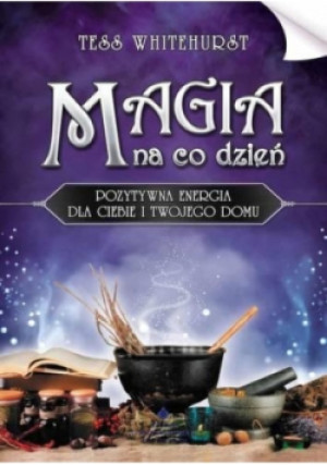 Magia Na Co Dzień - Tess Whitehurst - książka  wyd. 2013