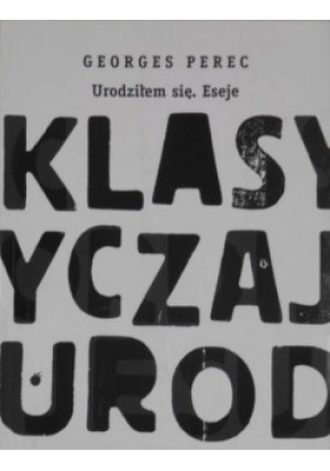 Urodziłem się Eseje - Georges Perec - książka  wyd. 2012
