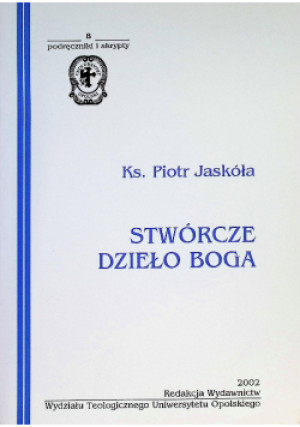 Stwórcze dzieło Boga - Piotr Jaskóła - książka  wyd. 2002